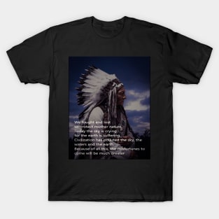 Civilization - Native American Indian Chief Message T-Shirt